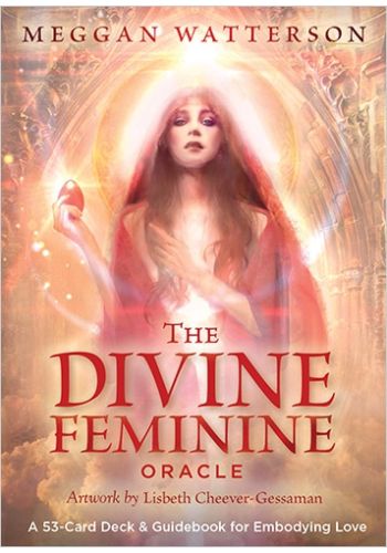 The Divine Feminine Oracle by Meggan Watterson